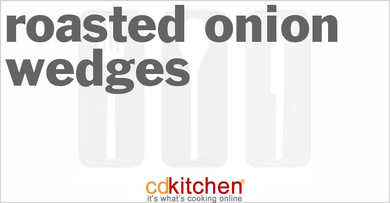 Roasted Onion Wedges - CDKitchen.com