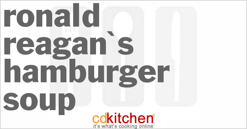 Ronald Reagan's Hamburger Soup - CDKitchen.com