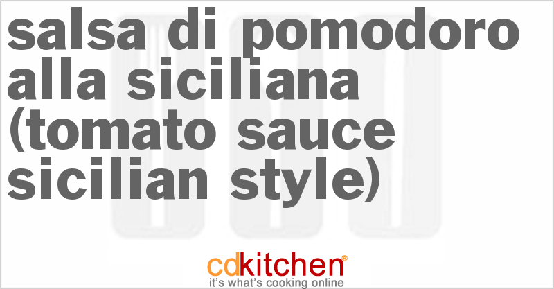 Salsa Di Pomodoro Alla Siciliana (Tomato Sauce Sicilian Style) - CDKitchen.com