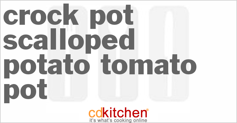 Scalloped Potato-Tomato Pot - CDKitchen.com