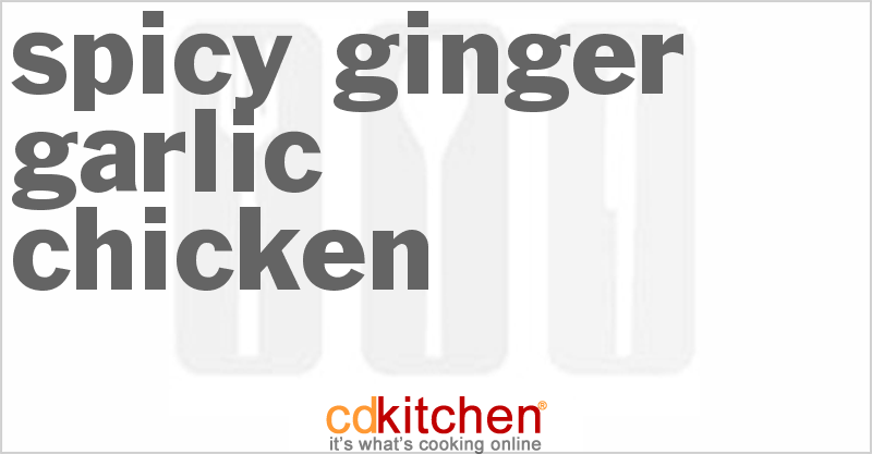 Spicy Ginger Garlic Chicken - CDKitchen.com