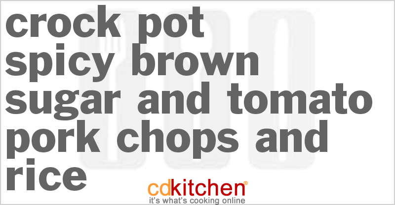 Spicy Brown Sugar And Tomato Pork Chops And Rice - CDKitchen.com