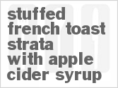 recipe for stuffed french toast strata with apple cider syrup