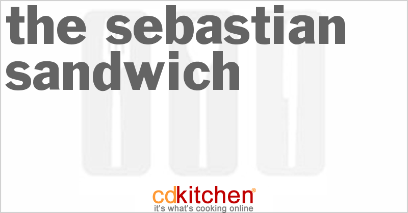 The Sebastian Sandwich - CDKitchen.com