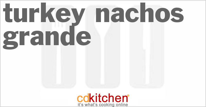 Turkey Nachos Grande - CDKitchen.com