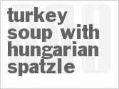 recipe for turkey soup with hungarian spatzle