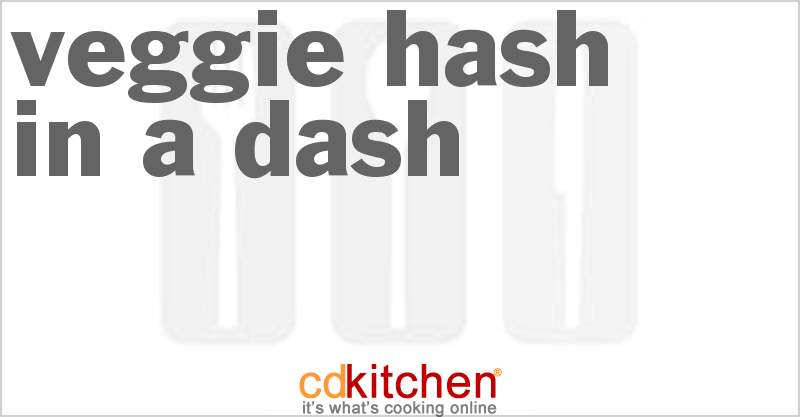 Veggie Hash In A Dash - CDKitchen.com