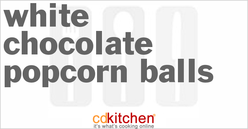White Chocolate Popcorn Balls - CDKitchen.com