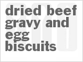 Dried Beef Gravy And Egg Biscuits