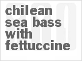 Chilean Sea Bass With Fettuccine