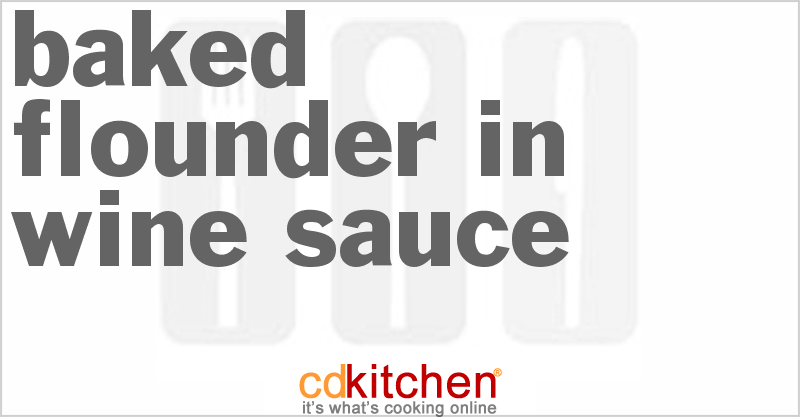Baked Flounder In Wine Sauce - CDKitchen.com