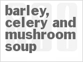 recipe for barley, celery and mushroom soup