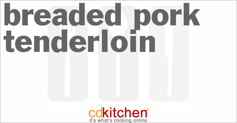 Breaded Pork Tenderloin - CDKitchen.com