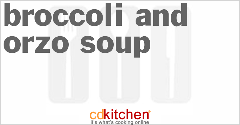 Broccoli And Orzo Soup - CDKitchen.com