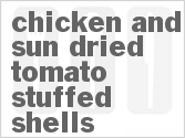 recipe for chicken and sun-dried tomato stuffed shells