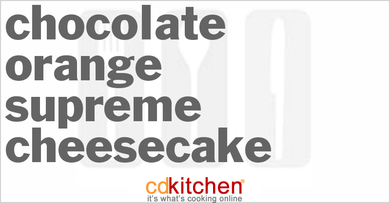 Chocolate Orange Supreme Cheesecake - CDKitchen.com