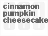 recipe for cinnamon-pumpkin cheesecake