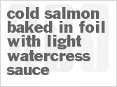 recipe for cold salmon baked in foil with light watercress sauce