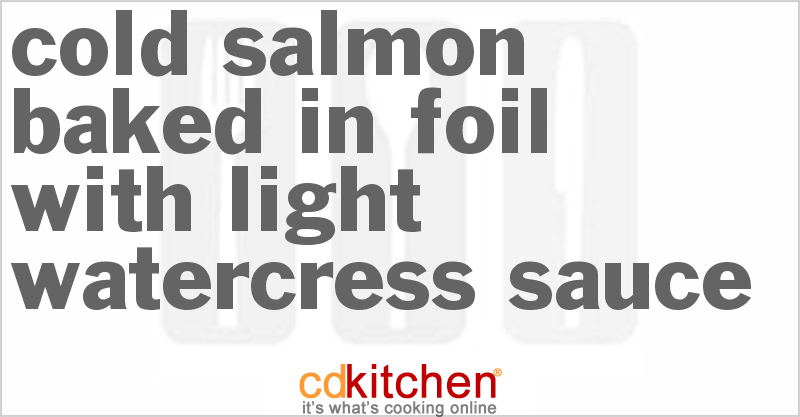 Cold Salmon Baked In Foil With Light Watercress Sauce - CDKitchen.com