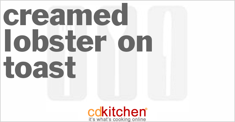 Creamed Lobster On Toast - CDKitchen.com