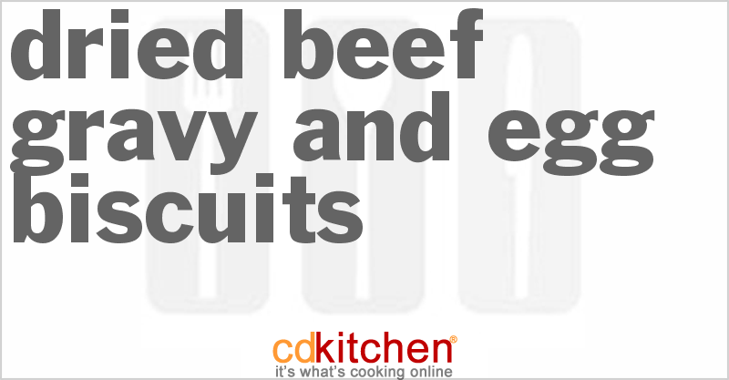 Dried Beef Gravy And Egg Biscuits - CDKitchen.com