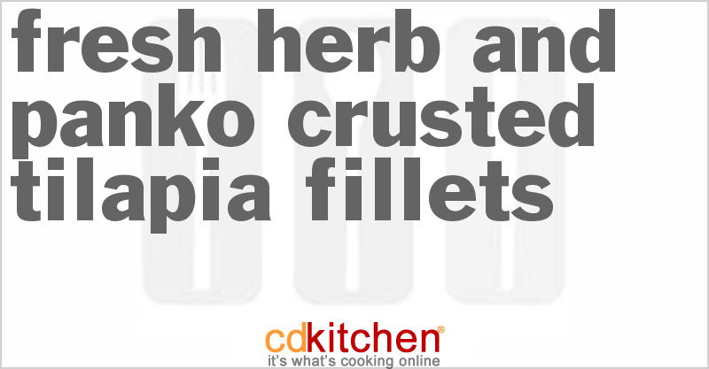 Fresh Herb And Panko-Crusted Tilapia Fillets - CDKitchen.com