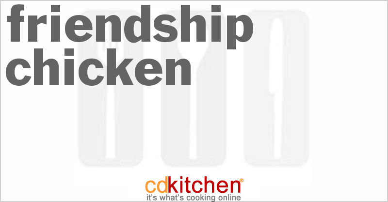 Friendship Chicken - CDKitchen.com