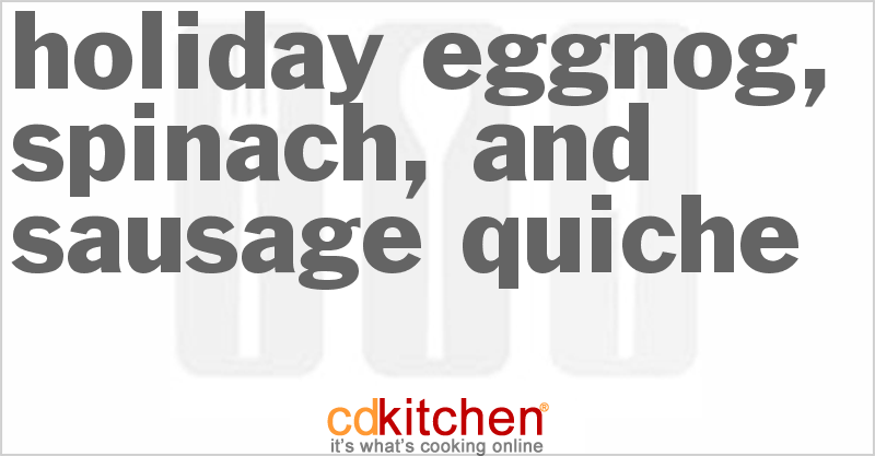 Holiday Eggnog, Spinach, And Sausage Quiche - CDKitchen.com