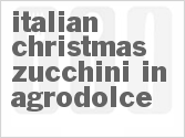 recipe for italian christmas zucchini in agrodolce