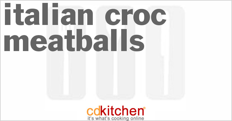 Italian Croc Meatballs - CDKitchen.com