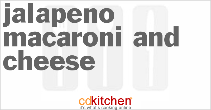 Jalapeno Macaroni And Cheese - CDKitchen.com