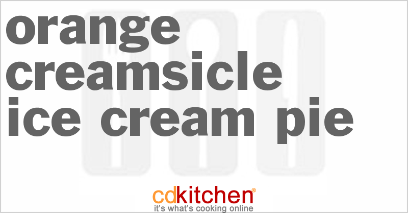 Orange Creamsicle Ice Cream Pie - CDKitchen.com