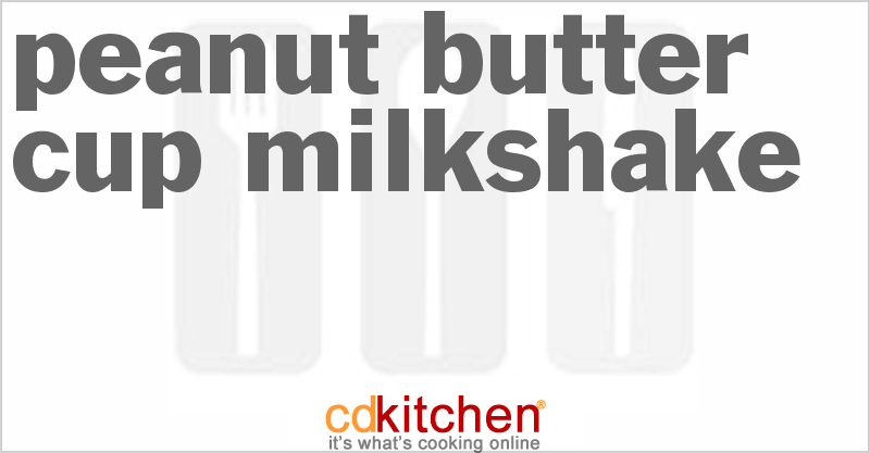 Peanut Butter Cup Milkshake - CDKitchen.com