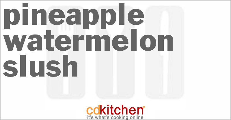 Pineapple Watermelon Slush - CDKitchen.com
