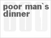 recipe for poor man's dinner
