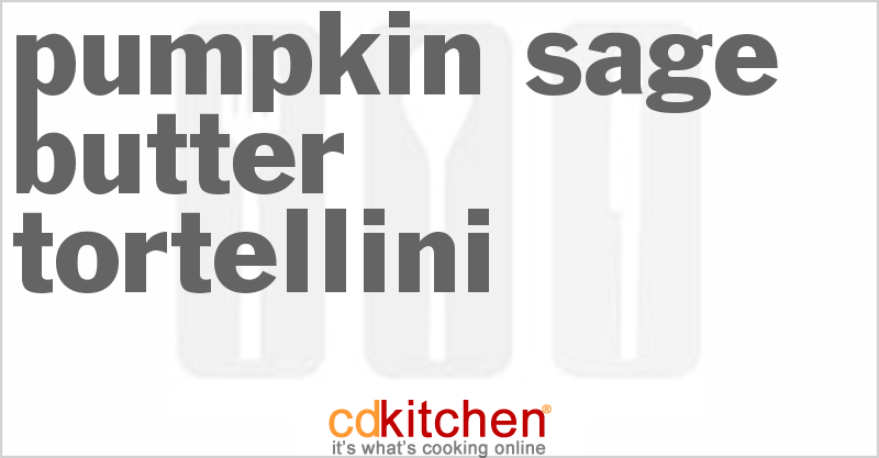 Pumpkin Sage Butter Tortellini - CDKitchen.com