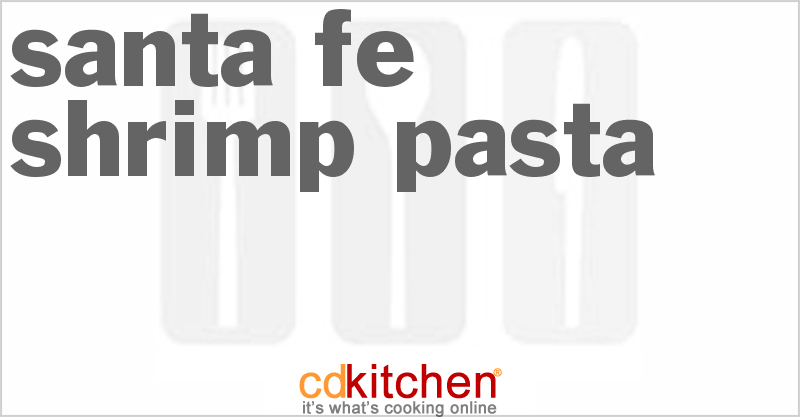 Santa Fe Shrimp Pasta - CDKitchen.com