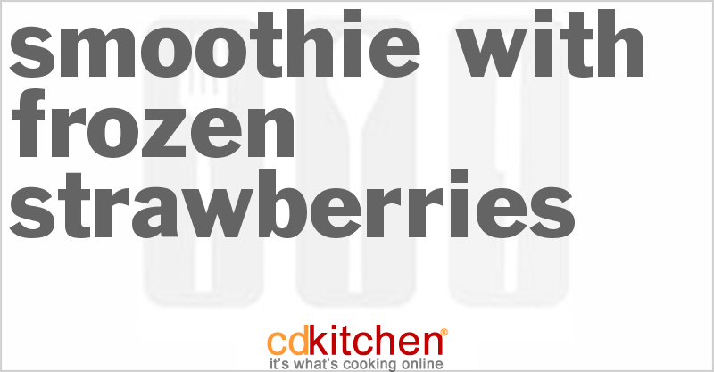Smoothie with Frozen Strawberries - CDKitchen.com