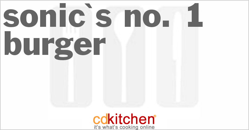 Sonic's No. 1 Burger - CDKitchen.com