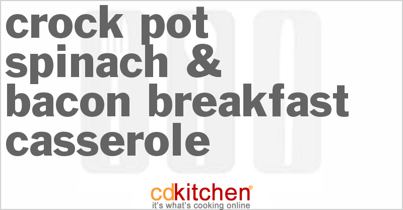 Spinach & Bacon Breakfast Casserole - CDKitchen.com