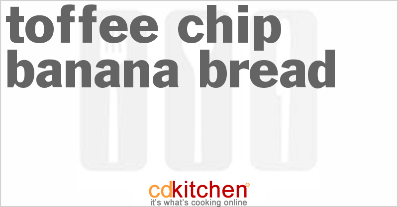 Toffee Chip Banana Bread - CDKitchen.com