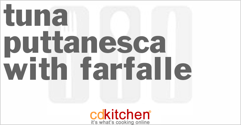 Tuna Puttanesca with Farfalle - CDKitchen.com
