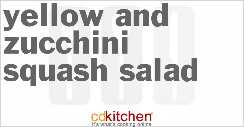 Yellow and Zucchini Squash Salad - CDKitchen.com