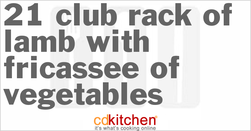 21 Club Rack of Lamb with Fricassee of Vegetables - CDKitchen.com