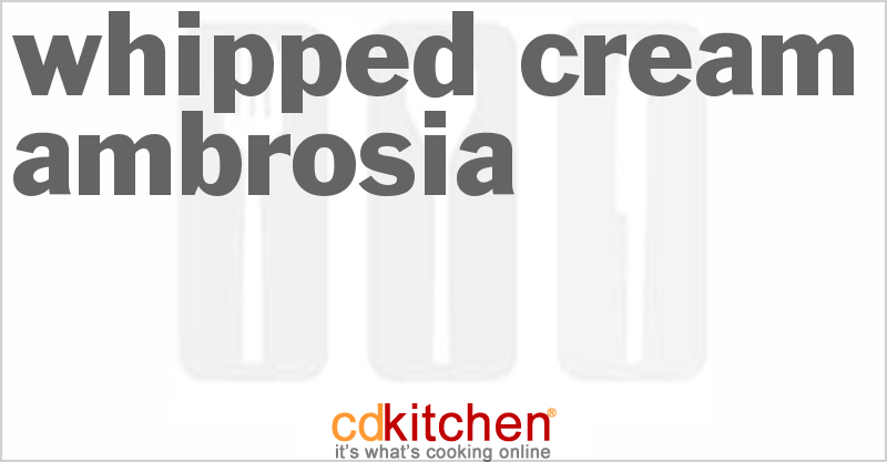 Whipped Cream Ambrosia - CDKitchen.com