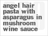 recipe for angel hair pasta with asparagus in mushroom wine sauce