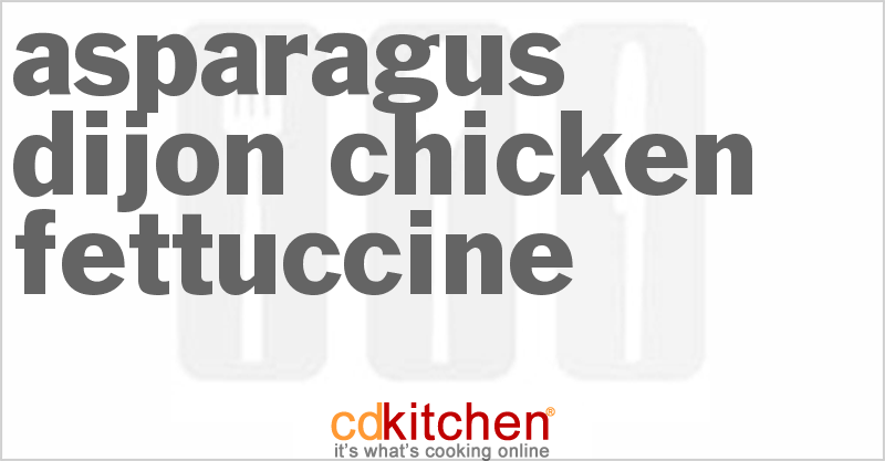 Asparagus Dijon Chicken Fettuccine - CDKitchen.com