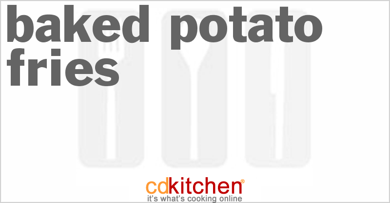 Baked Potato Fries - CDKitchen.com