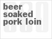 recipe for beer soaked pork loin