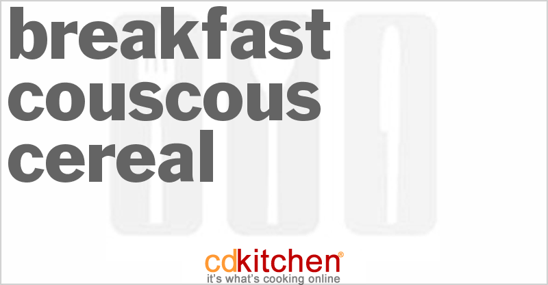 Breakfast Couscous Cereal - CDKitchen.com